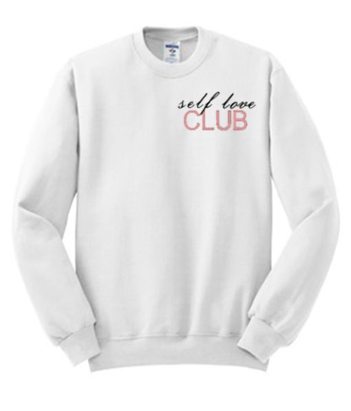 Self love club - valentines day smooth Sweatshirt