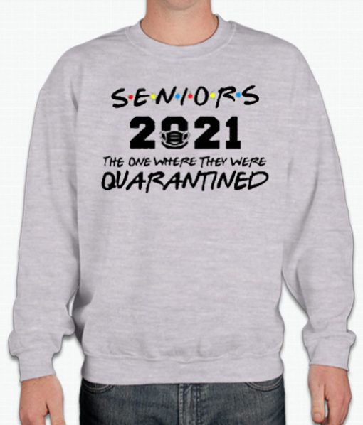 Seniors Friends Class of 2021 graphic T Shirt smooth Sweatshirt