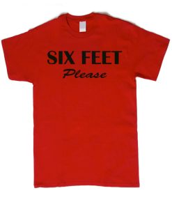 Six Feet Please smooth T Shirt