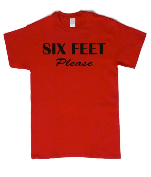 Six Feet Please smooth T Shirt