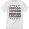 Trust No One smooth T Shirt