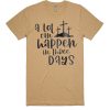 A Lot Can Happen in three days smooth T Shirt