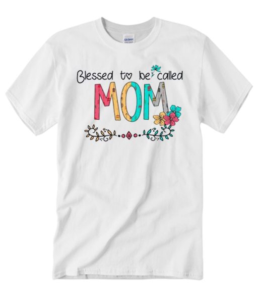 Blessed To Be Called Mom T Shirt