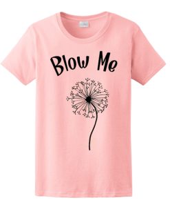 Blow Me Dandelion T Shirt