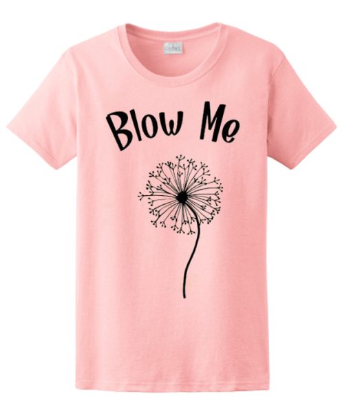 Blow Me Dandelion T Shirt