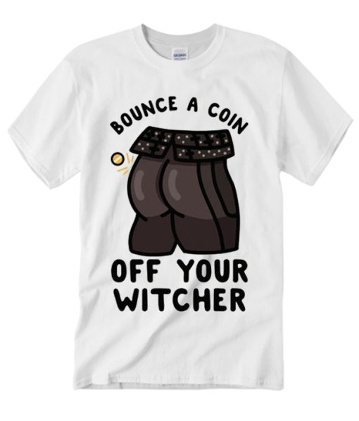 Bounce A Coin Off Your Witcher T Shirt