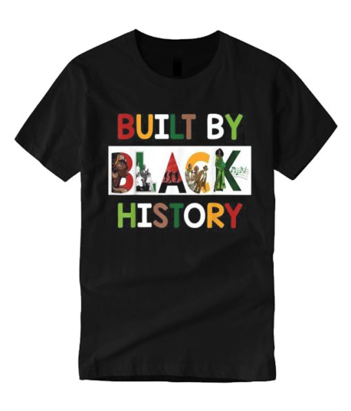 Built By Black History For Black History Month -Black Lives Matter T Shirt