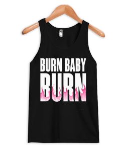 Burn Baby Burn Tank Top