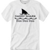 Daddy Shark Doo Doo Doo T Shirt