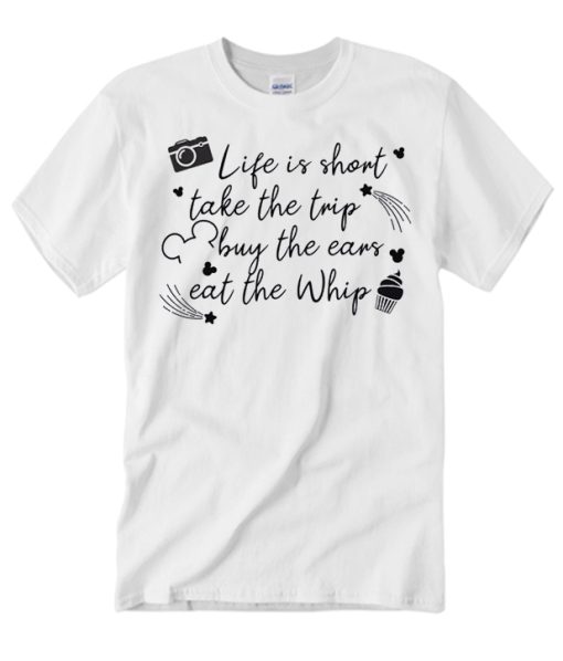 Disney Life is Short Take the Trip T Shirt