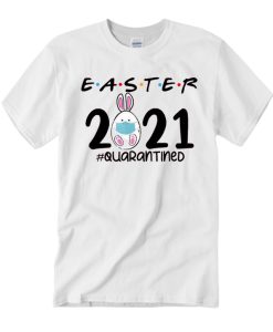 Easter 2021 Quarantined T Shirt