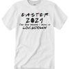 Easter 2021 The One Where I Was In Lockdown T Shirt