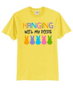 Easter Bunny - Hanging With My Peeps T Shirt