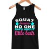 Funny Workout - Squat Because Nobody Raps Tank Top