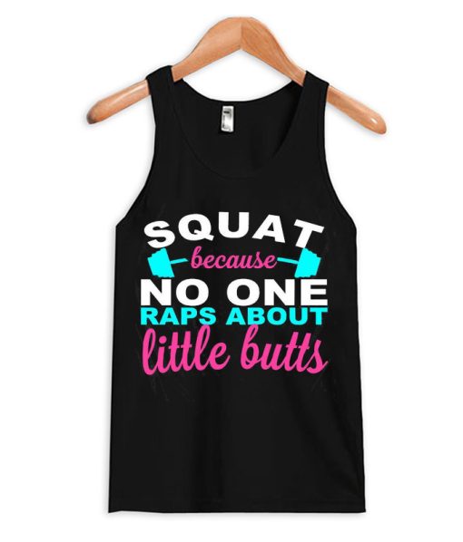Funny Workout - Squat Because Nobody Raps Tank Top