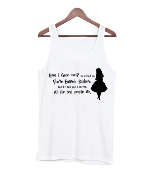 Have I Gone Mad Disney Tank Top