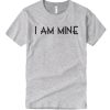 I AM MINE T Shirt