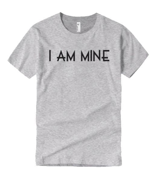 I AM MINE T Shirt