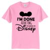 I Am done Adulting I Am Going to Disney T Shirt