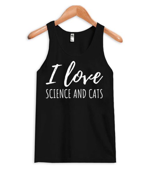I Love Science And Cats Tank Top