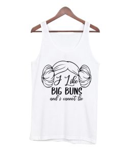 I like big buns and I cannot lie Tank Top