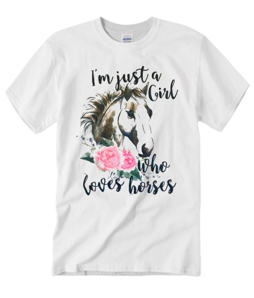 I'm Just a Girl Who Loves horses T Shirt