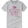 I'm not crazy, My Reality is Just Different Than Yours smooth T Shirt