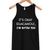 It's Okay Guacamole Tank Top