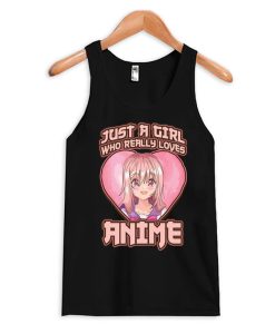 Just A Girl Who Really Loves Anime Tank Top