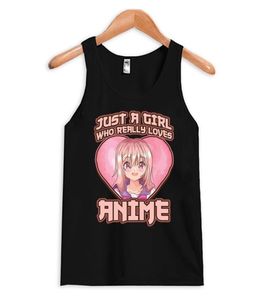 Just A Girl Who Really Loves Anime Tank Top