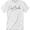 Just Breathe T Shirt