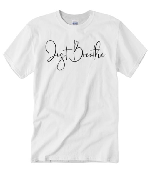 Just Breathe T Shirt