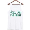 Kiss me im irish St Patricks day Tank Top
