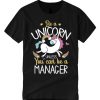 Manager Be A Unicorn T Shirt