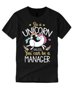 Manager Be A Unicorn T Shirt