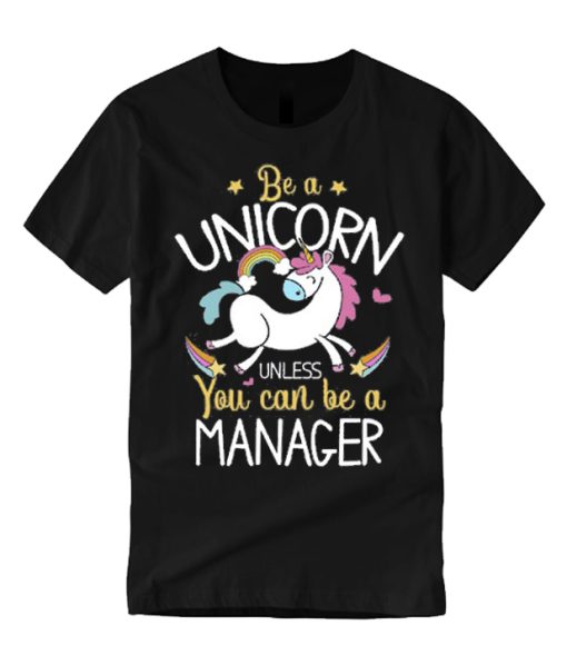 Manager Be A Unicorn T Shirt