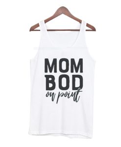 Mom Bod on Point smooth Tank Top