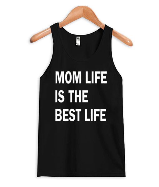 Mom Life is the Best Life Tank Top