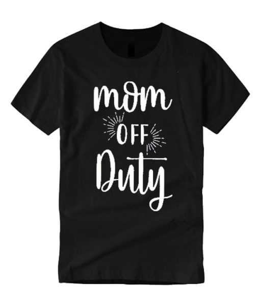 Mom Off Duty T Shirt