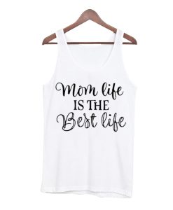 Mom life is the best life White Tank Top