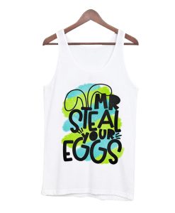 Mr Steal Your Eggs Easter Tank Top