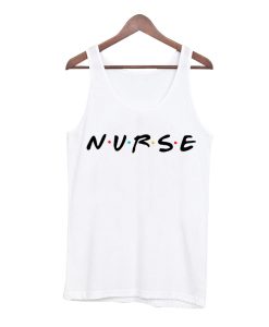 Nurse - Friends Theme Inspired Tank Top