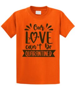 Our Love Can't Be Quarantined T Shirt