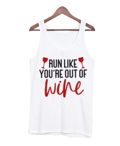 Run Like You're Out of Wine funny Tank Top