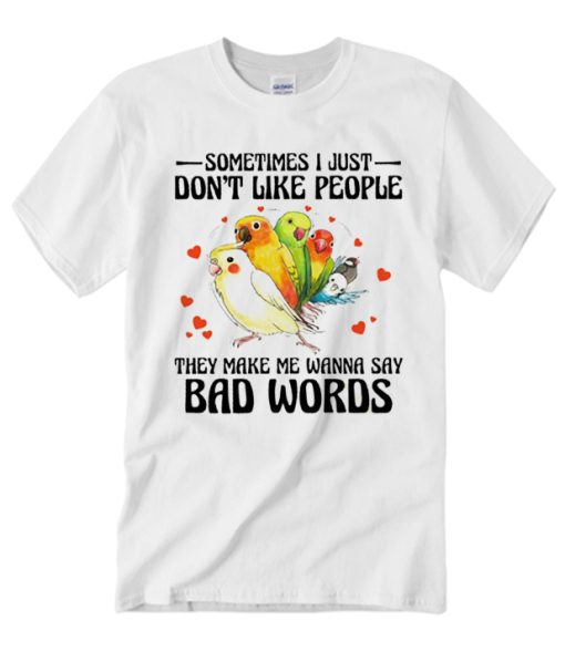 Sometimes I Just Don’t Like People T Shirt