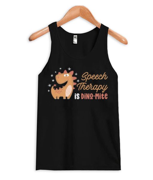 Speech Therapy is Dino-mite Tank Top