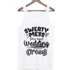 Sweaty Mess for the Wedding Dress Workout Tank Top