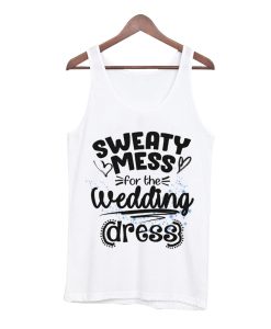 Sweaty Mess for the Wedding Dress Workout Tank Top