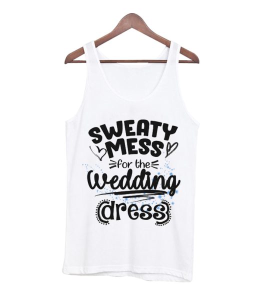 Sweaty Mess for the Wedding Dress Workout Tank Top