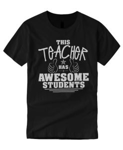 This Teacher Has Awesome Students T Shirt